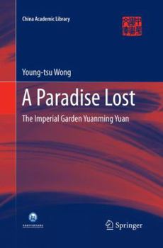 Paperback A Paradise Lost: The Imperial Garden Yuanming Yuan Book