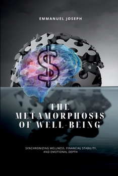 In The Metamorphosis of Well-being, Synchronizing Wellness, Financial Stability, and Emotional Depth