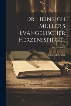 Paperback Dr. Heinrich Müller's Evangelischer Herzensspiegel; Volume 2 [German] Book