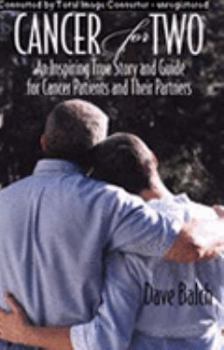 Cancer For Two: An Inspiring True Story and Guide for Cancer Patients and Their Partners