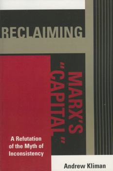 Paperback Reclaiming Marx's 'Capital': A Refutation of the Myth of Inconsistency Book