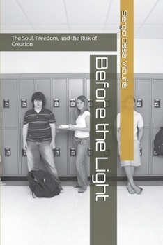 Paperback Before the Light: The Soul, Freedom, and the Risk of Creation Book