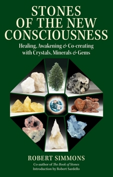 Paperback Stones of the New Consciousness: Healing, Awakening, and Co-Creating with Crystals, Minerals, and Gems Book