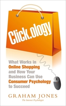 Paperback Click.Ology: What Works in Online Shopping and How Your Business Can Use Consumer Psychology to Succeed Book