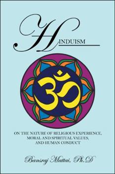 Paperback Hinduism: On the Nature of Religious Experience, Moral and Spiritual Values, and Human Conduct Book