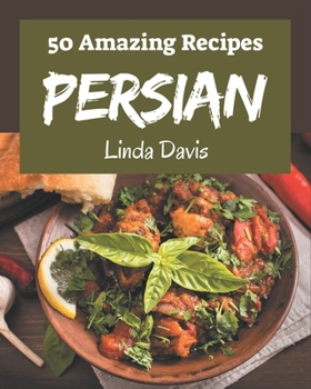 Paperback 50 Amazing Persian Recipes: Making More Memories in your Kitchen with Persian Cookbook! Book