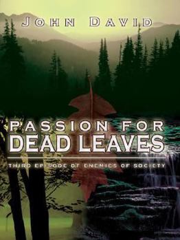 Paperback Passion for Dead Leaves: Third Episode of Enemies of Society Book