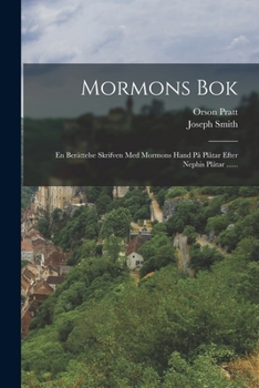 Paperback Mormons Bok: En Berättelse Skrifven Med Mormons Hand På Plåtar Efter Nephis Plåtar ...... [Swedish] Book