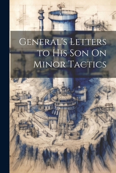 Paperback General's Letters to His Son On Minor Tactics Book