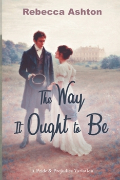 Paperback The Wat It Ought to Be: A Pride & Prejudice Variation Book