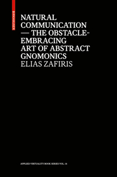 Paperback Natural Communication: The Obstacle-Embracing Art of Abstract Gnomonics Book