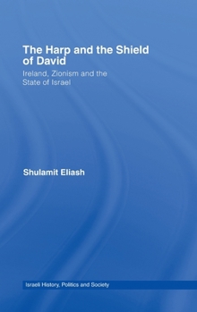 Hardcover The Harp and the Shield of David: Ireland, Zionism and the State of Israel Book