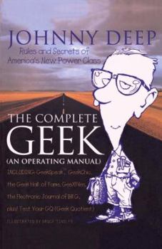 Paperback The Complete Geek (an Operating Manual): Rules and Secrets of America's New Power Class Book