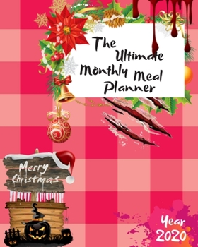 Paperback The Ultimate Merry Christmas Monthly Meal Planner Year 2020: Best Gift For All Age, Keep Track Planning Notebook & Organizer Logbook For Weekly And Mo Book