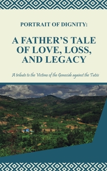 Portrait of Dignity: A Father's Tale of Love, Loss and Legacy