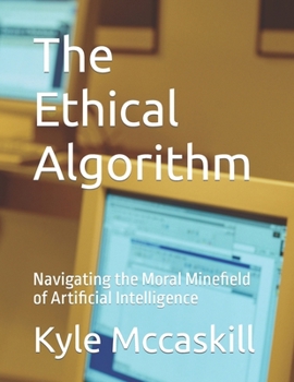 Paperback The Ethical Algorithm: Navigating the Moral Minefield of Artificial Intelligence Book