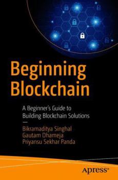 Paperback Beginning Blockchain: A Beginner's Guide to Building Blockchain Solutions Book