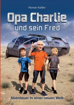 Paperback Opa Charlie und sein Fred: Abenteuer in einer neuen Welt [German] Book