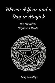 Paperback Wicca: A Year and A Day in Magick. The Complete Beginners Guide Book