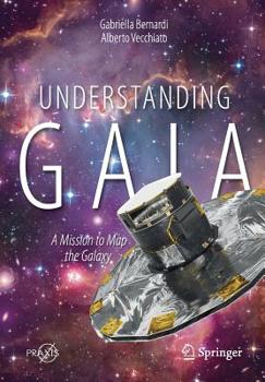 Paperback Understanding Gaia: A Mission to Map the Galaxy Book