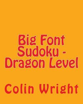 Big Font Sudoku - Dragon Level: Fun, Large Grid Sudoku Puzzles