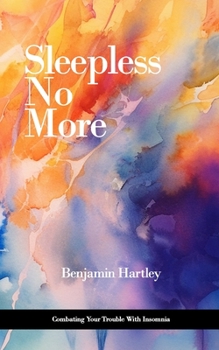 Paperback Sleepless No More: Combating Your Trouble With Insomnia Book