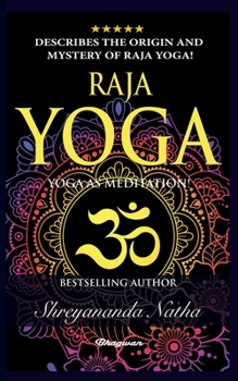 Paperback Raja Yoga - Yoga as Meditation!: BRAND NEW! By Bestselling author Yogi Shreyananda Natha! Book
