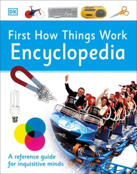 Hardcover First How Things Work Encyclopedia: A First Reference Guide for Inquisitive Minds Book
