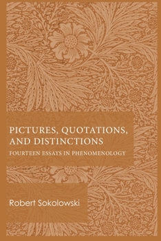 Paperback Pictures, Quotations, and Distinctions: Fourteen Essays in Phenomenology Book