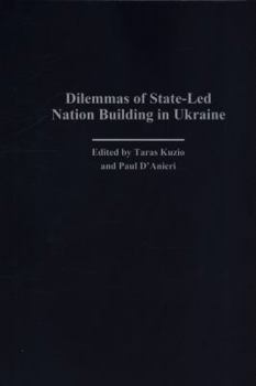 Hardcover Dilemmas of State-Led Nation Building in Ukraine Book