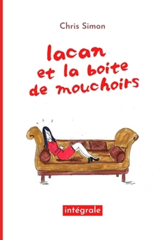 Paperback Lacan et la boîte de mouchoirs: L'intégrale des saisons [French] Book