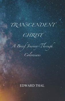 Paperback Transcendent Christ: A Brief Journey Through Colossians Book