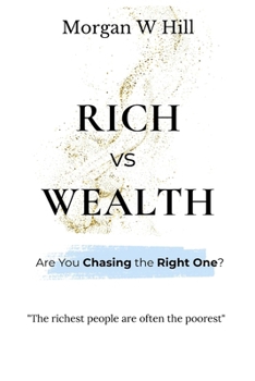 Paperback Rich vs Wealth: Are You Chasing The Right One? Book