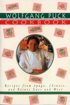 Paperback Wolfgang Puck Cookbook: Recipes from Spago, Chinois, and Points East and West Book