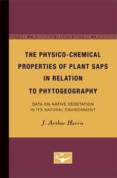 Paperback The Physico-Chemical Properties of Plant Saps in Relation to Phytogeography: Data on Native Vegetation in Its Natural Environment Book