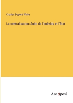 Paperback La centralisation; Suite de l'individu et l'État [French] Book