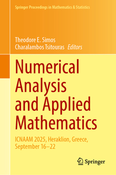 Hardcover Numerical Analysis and Applied Mathematics: Volume I: ICNAAM 2025, Heraklion, Greece, September 16–22, 2025 (Springer Proceedings in Mathematics & Statistics, 559) Book