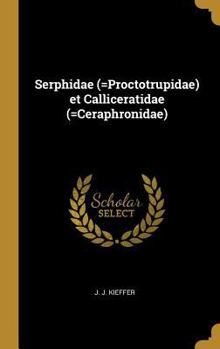 Hardcover Serphidae (=Proctotrupidae) et Calliceratidae (=Ceraphronidae) [German] Book