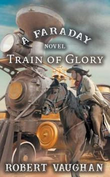 Train of Glory: A Faraday Novel - Book #3 of the Faraday