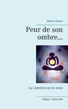 Paperback Peur de son ombre...: La Lumière est en nous [French] Book