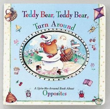 Board book Teddy Bear, Teddy Bear, Turn Around: A Spin-Me-Around Book about Opposites Book