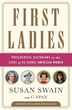 Hardcover First Ladies: Presidential Historians on the Lives of 45 Iconic American Women Book