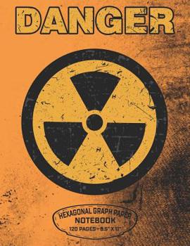 Paperback Danger Hexagonal Graph Paper Notebook 120 Pages - 8.5" X 11": Radioactive Symbol Design For Organic Chemistry Science Composition Notebook Biochemistr Book