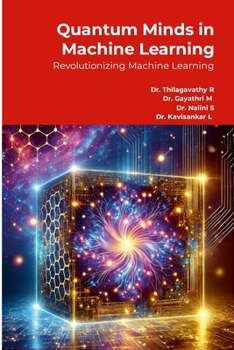 Quantum Minds in Machine Learning: Revolutionizing Machine Learning