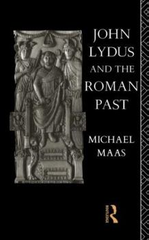 Paperback John Lydus and the Roman Past: Antiquarianism and Politics in the Age of Justinian Book