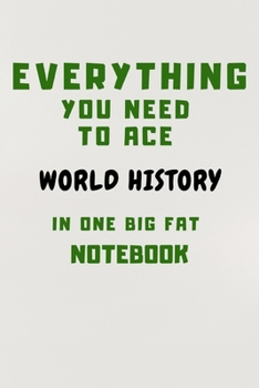 2020 Everything You Need to Ace World History in One Big Fat Notebook:: Lined notebook