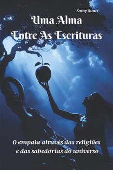 Uma Alma entre as Escrituras: A empatia através das religiões e sabedorias do mundo (A Alma em Luz) (Portuguese Edition)