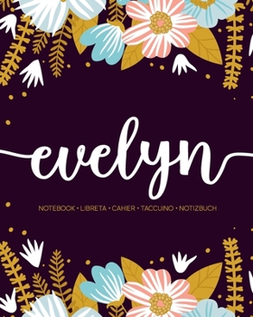 Evelyn: Notebook | Libreta | Cahier | Taccuino | Notizbuch: 110 pages paginas seiten pagine: Modern Florals First Name Notebook in Light Pink, Baby Blue & Mustard Yellow on Navy ACH155