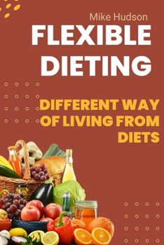 Paperback Flexible Dieting: different way of living from diets Book