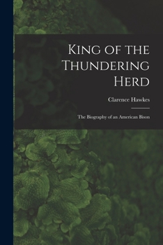 Paperback King of the Thundering Herd: the Biography of an American Bison Book